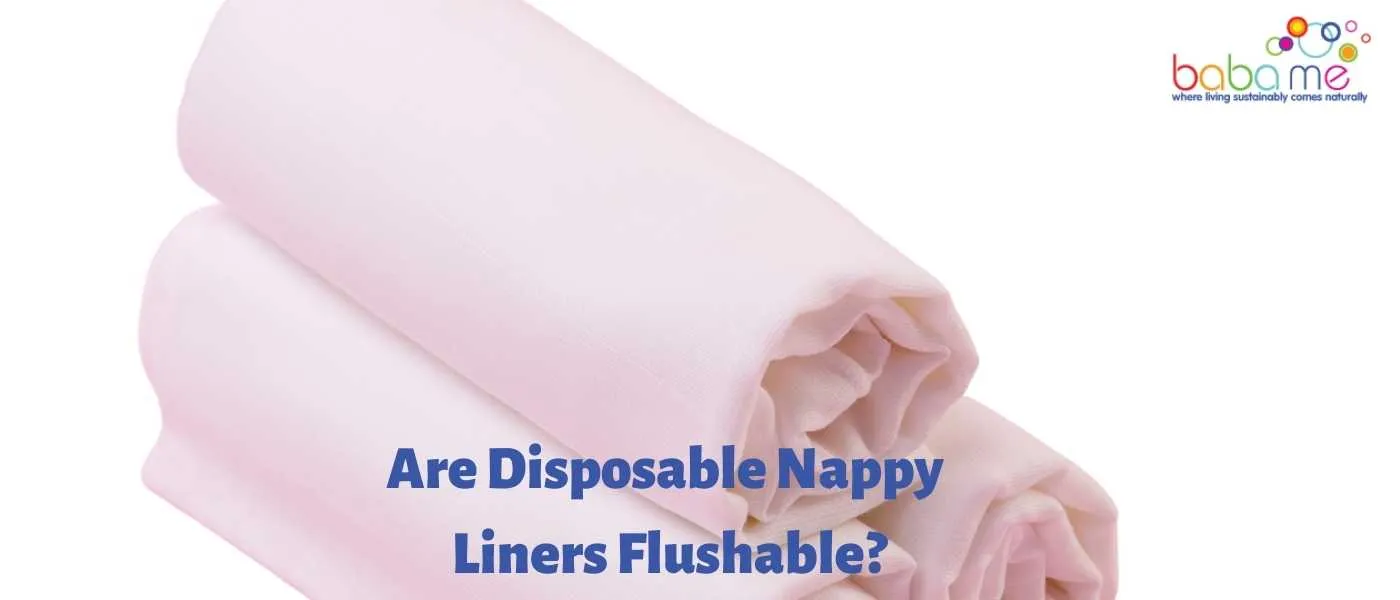 Are Disposable Nappy Liners Flushable?