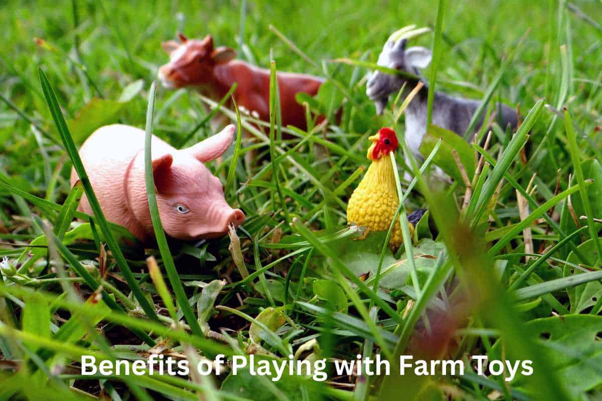 Benefits of Playing with Farm Toys