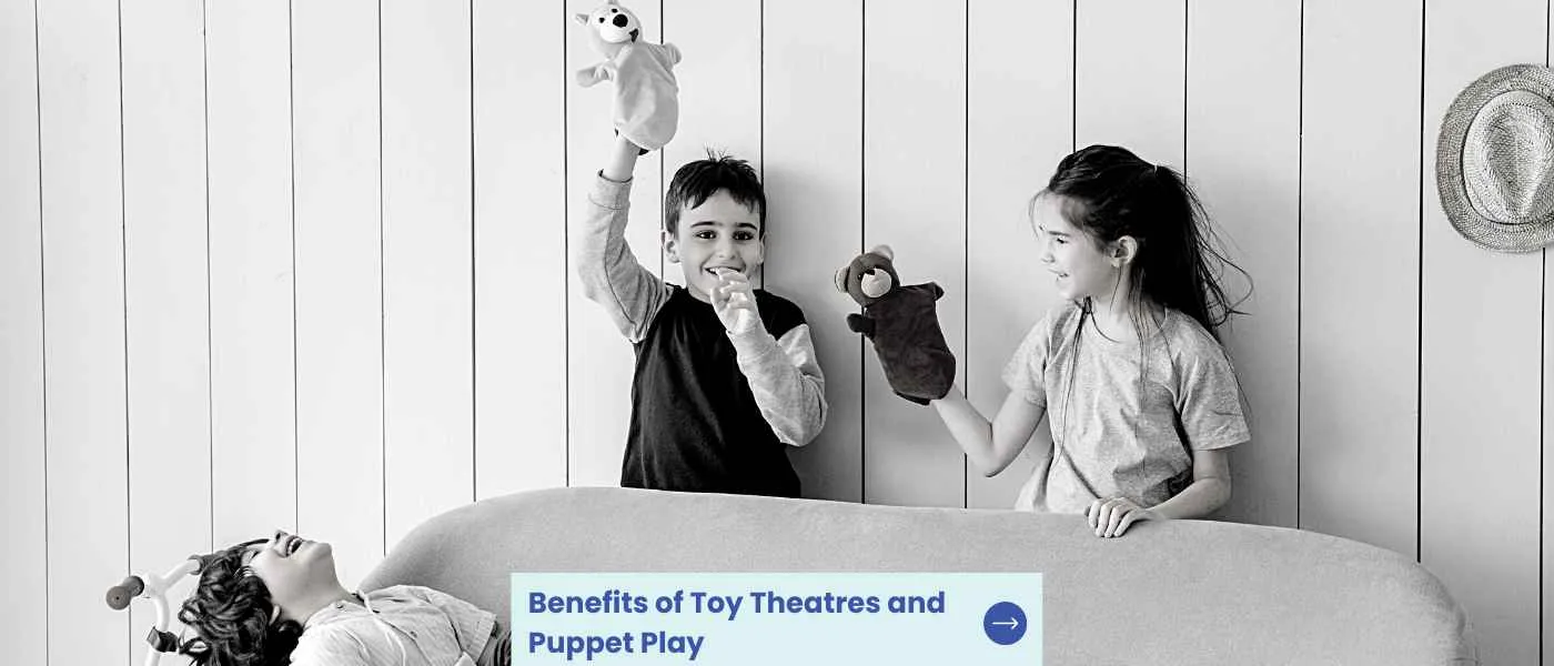 Benefits of Toy Theatres and Puppet Play
