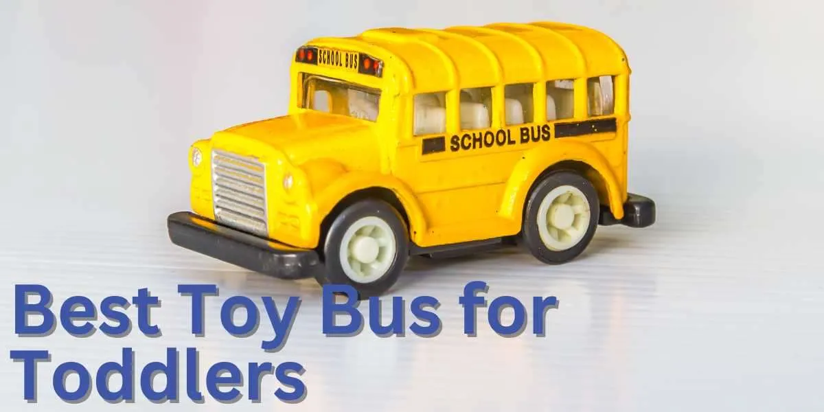 Best Toy Bus for Toddlers