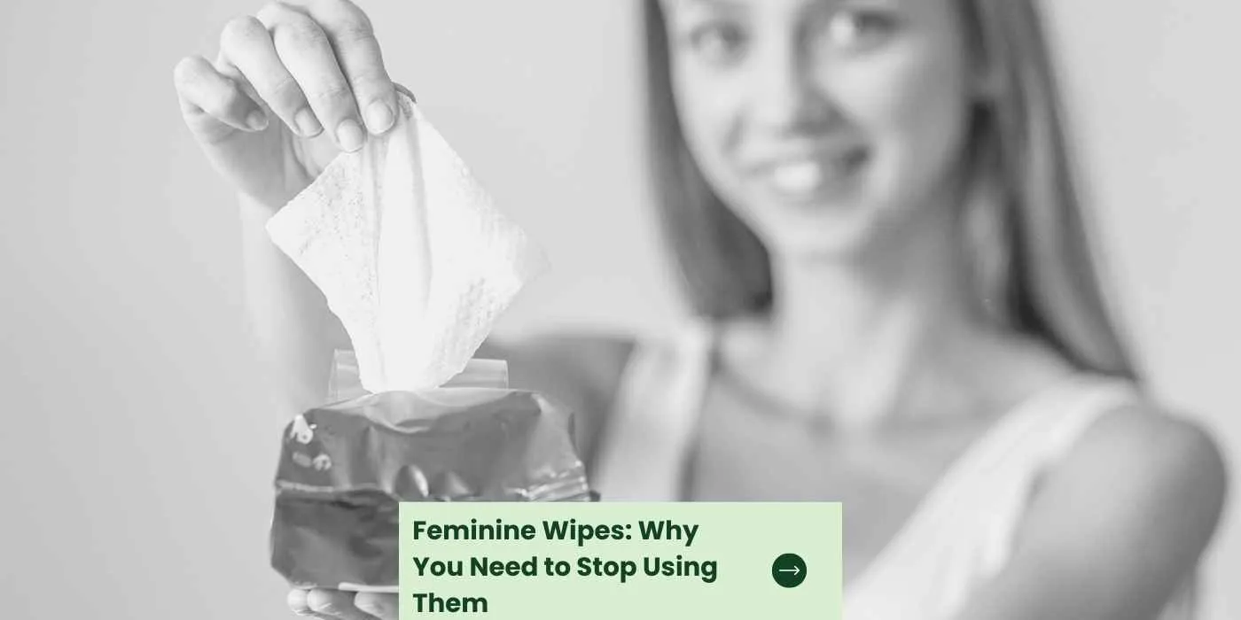 Feminine Wipes Why You Need to Stop Using Them