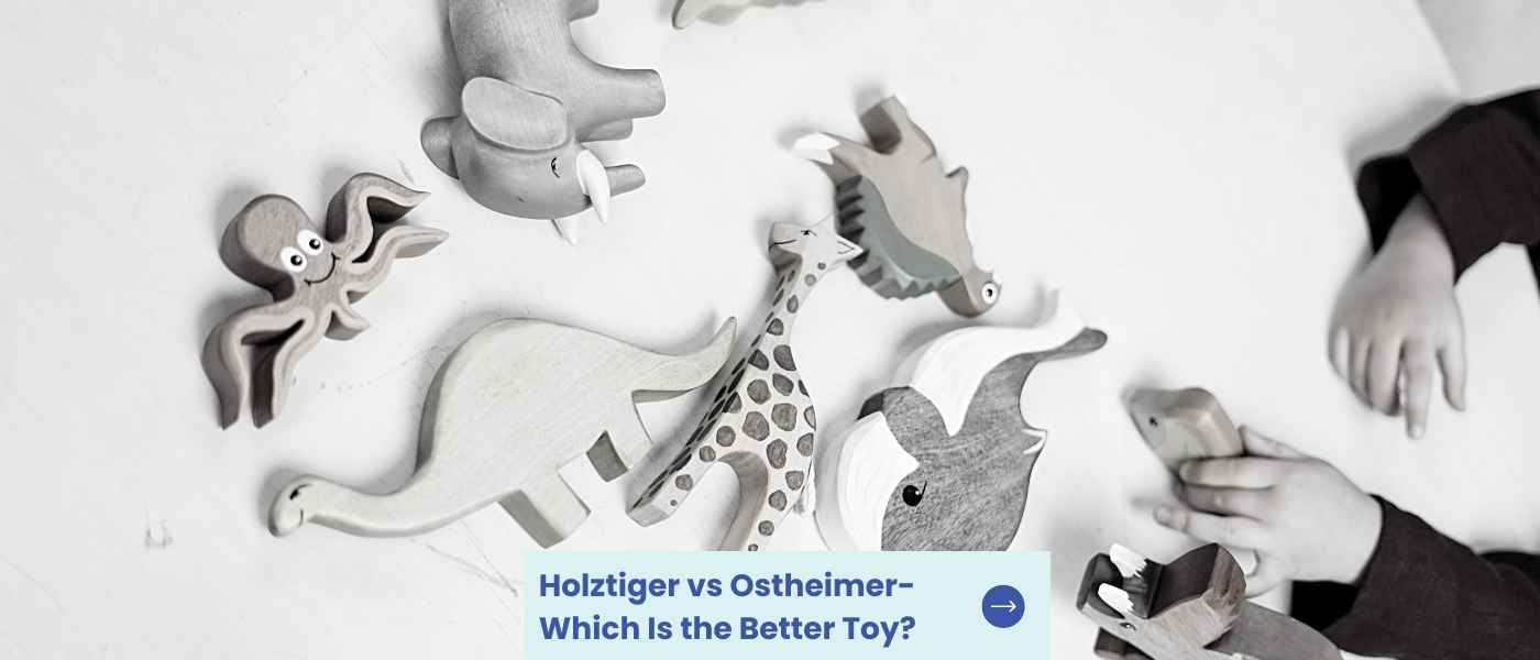 Holztiger vs Ostheimer- Which Is the Better Toy?