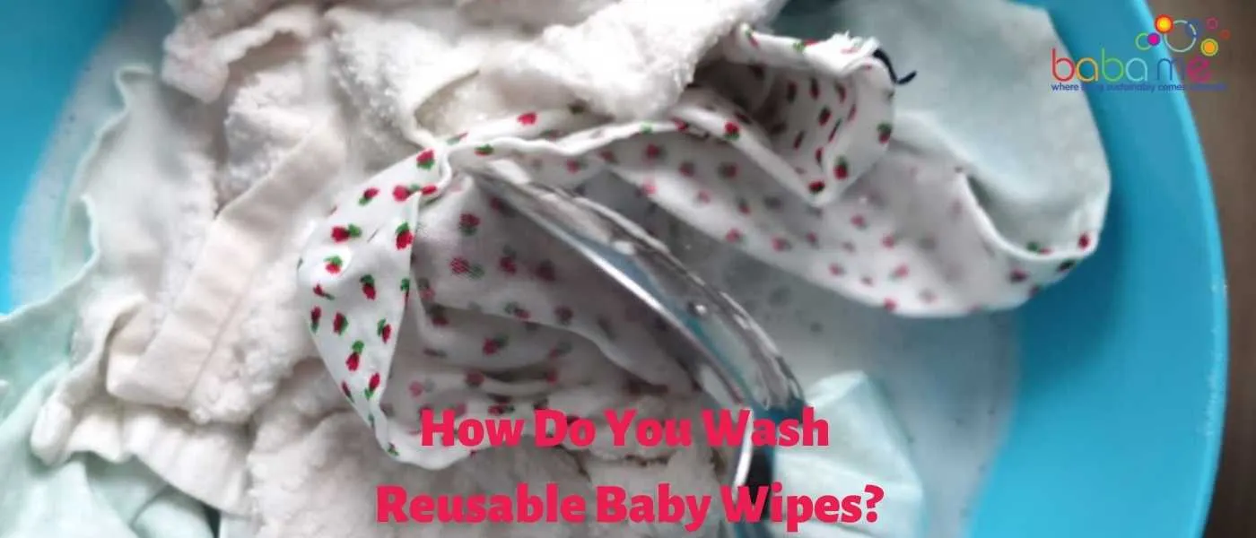 How Do You Wash Reusable Baby Wipes