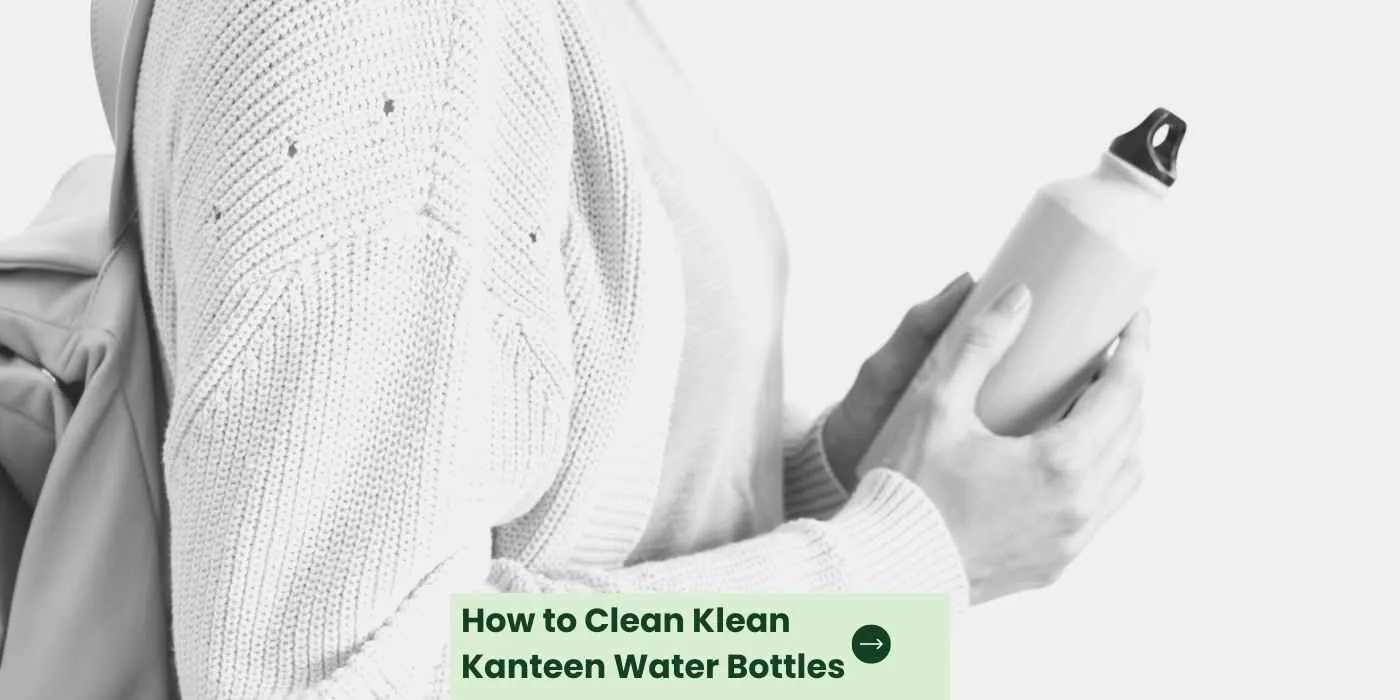 How to Clean Klean Kanteen Water Bottles 1
