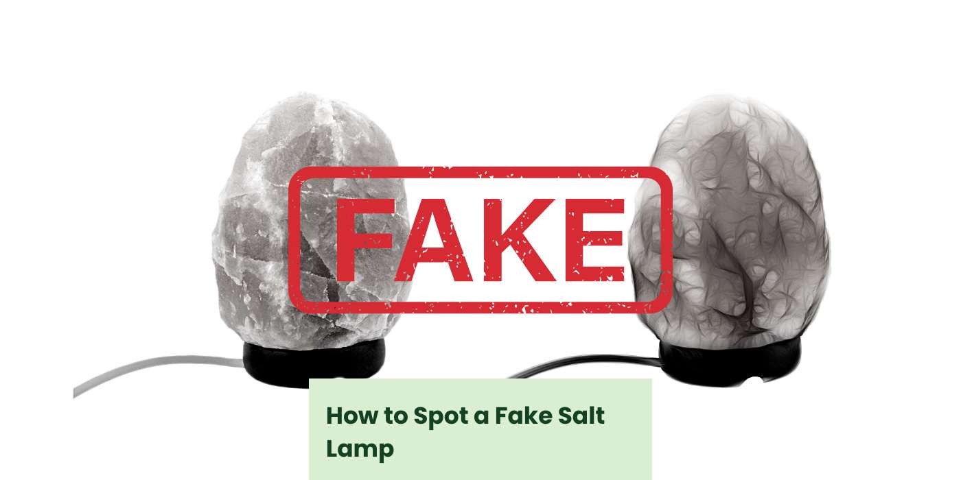 Is My Salt Lamp Fake? How to Spot a Fake Salt Lamp