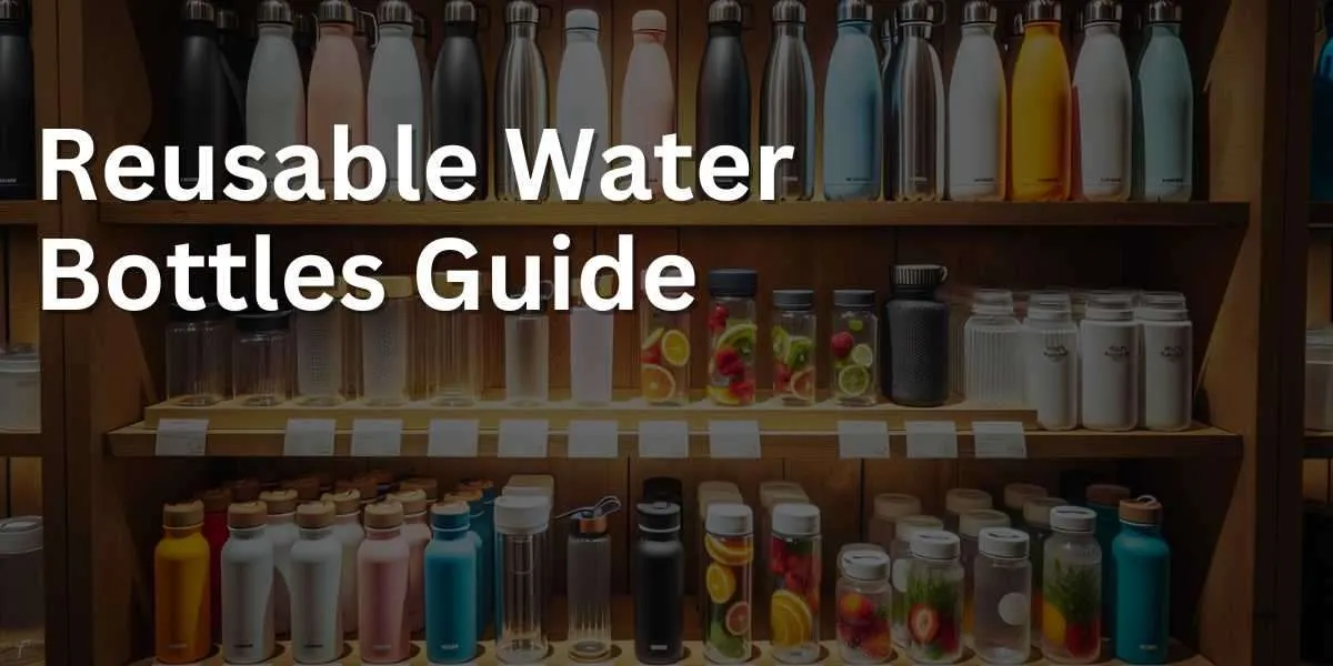 Photo of a wooden shelf in a store displaying a variety of reusable water bottles. From stainless steel insulated bottles to clear glass ones, collapsible silicone bottles to hard plastic with built-in fruit infusers, each type represents a different functionality and style.