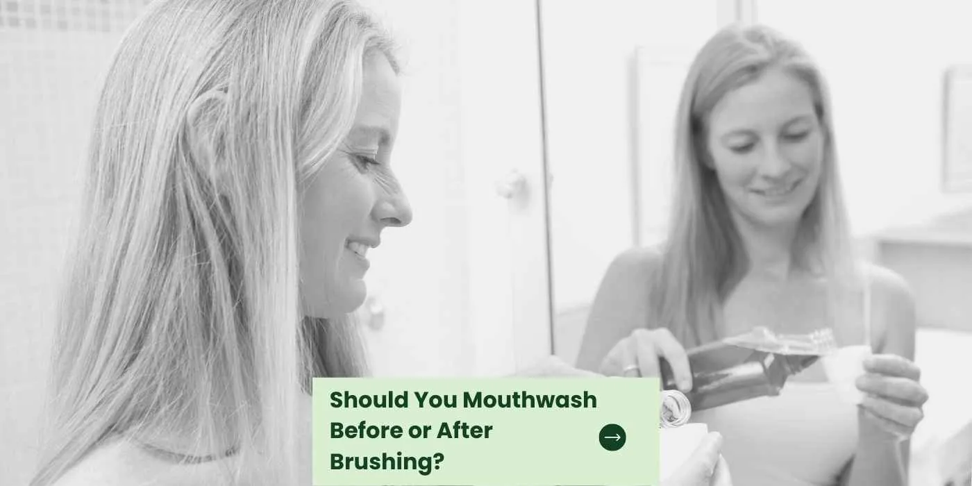 Should You Mouthwash Before or After Brushing