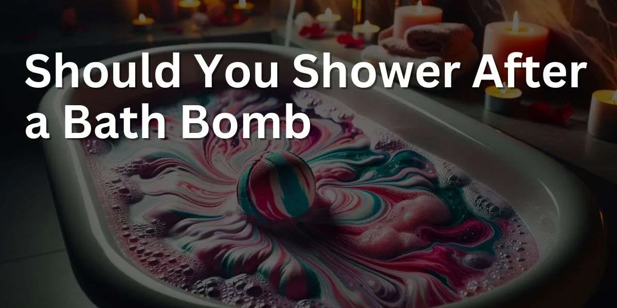 Should You Shower After a Bath Bomb?