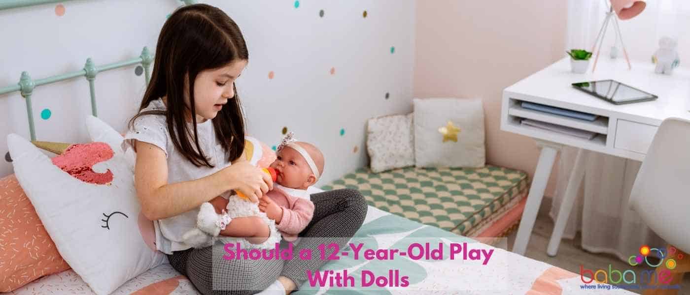 Should a 12-Year-Old Play With Dolls