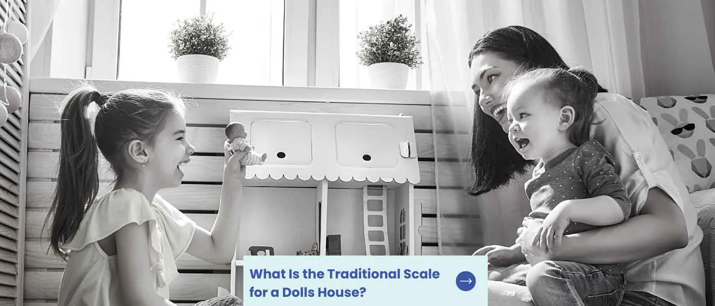 What Is the Traditional Scale for a Dolls House?