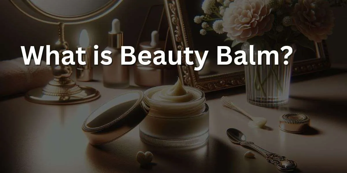 What Is Beauty Balm? A Comprehensive Guide to This Miracle Skincare Product
