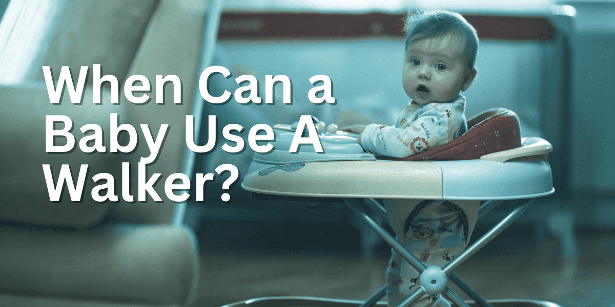 when can a baby use a walker