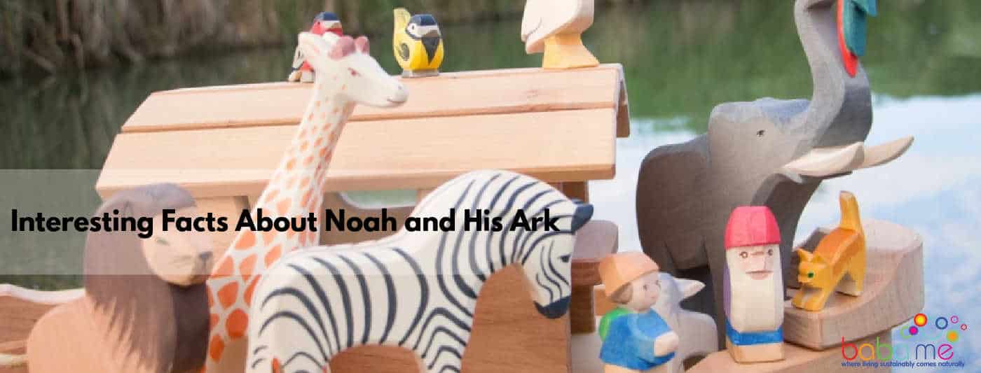 Interesting Facts About Noah and His Ark