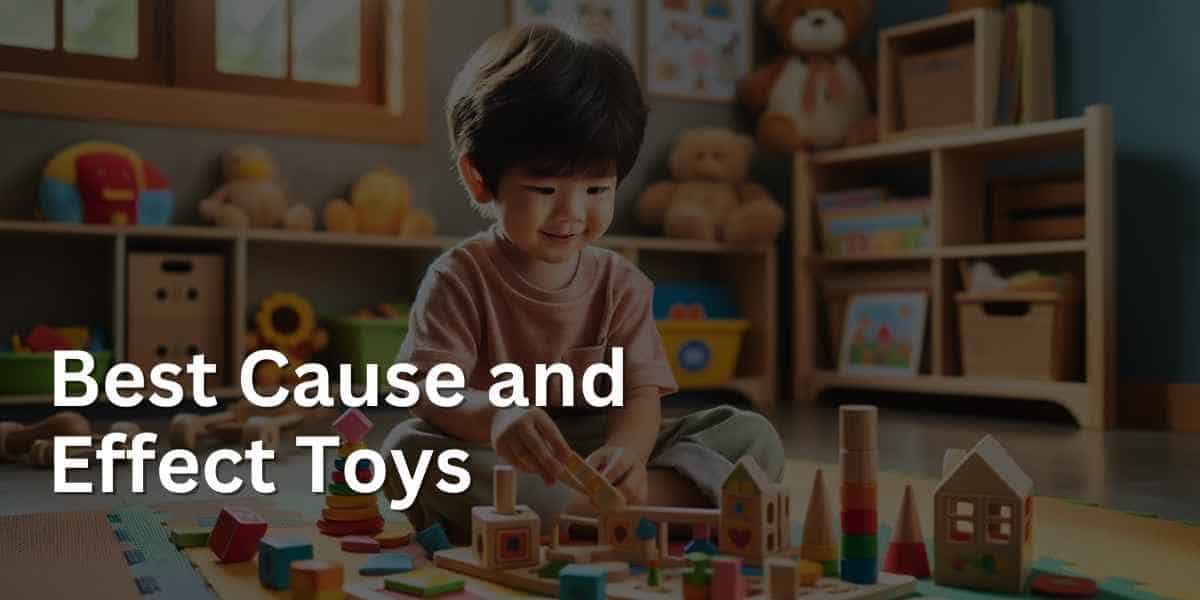 Best Cause and Effect Toys To Boost Cognitive Development