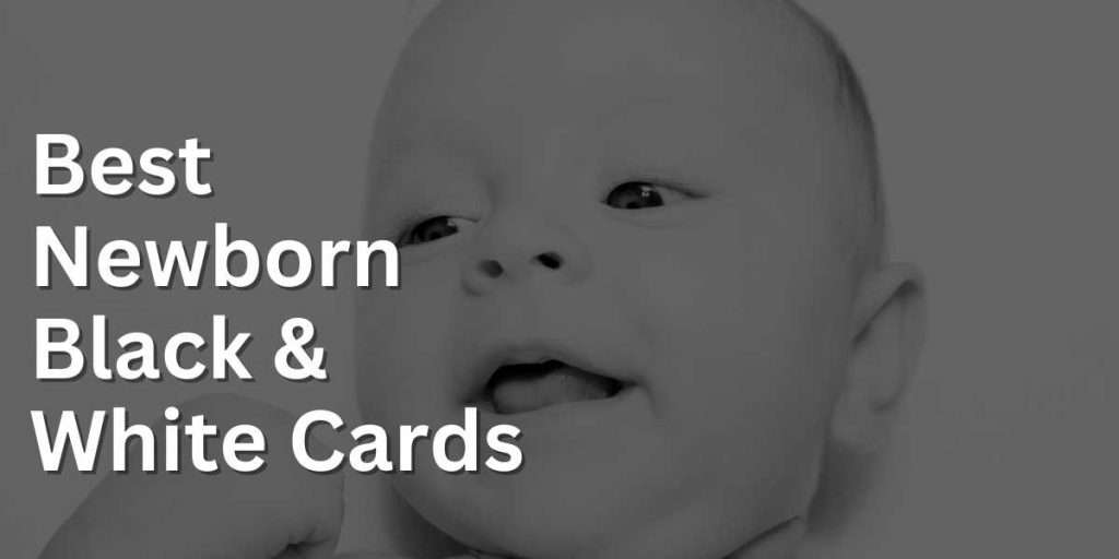Best Newborn Black &amp; White Cards (Updated 2024) - Baba Me