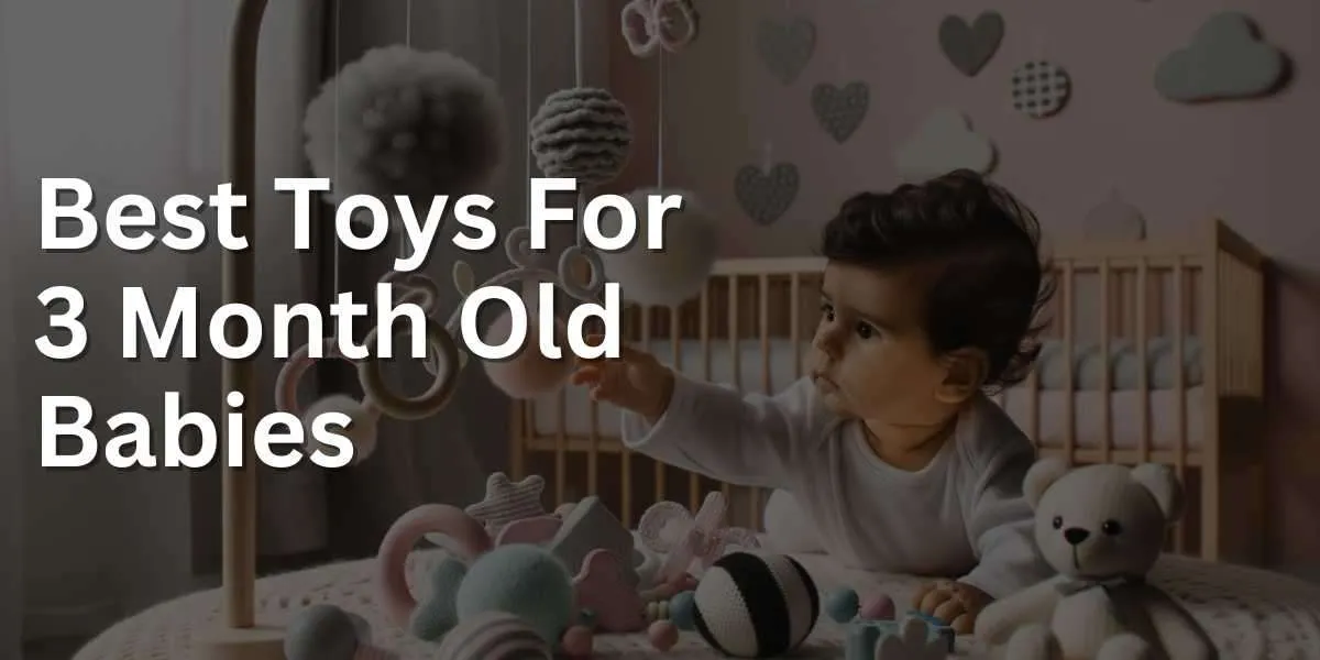 Best Toys For 3 Month Old Babies