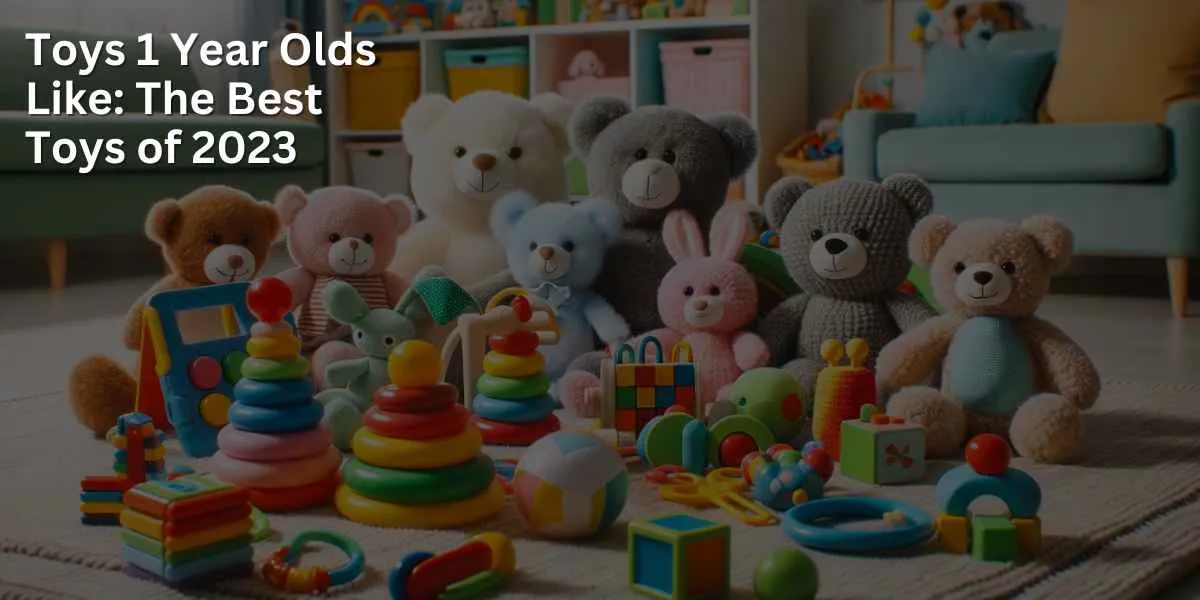 Toys favored by 1-year-olds are displayed in a bright and welcoming environment. The selection includes soft plush animals, vibrant stacking rings, large building blocks, and musical toys, all arranged in a child-friendly manner.