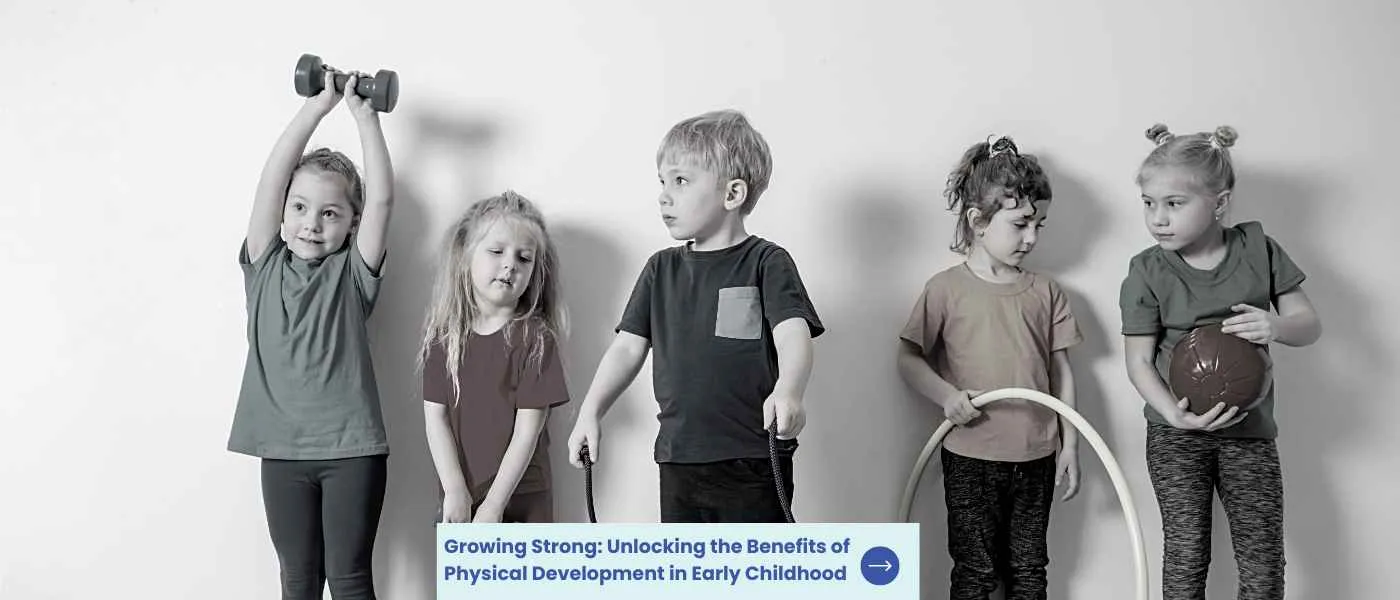 Unlocking the Benefits of Physical Development in Early Childhood