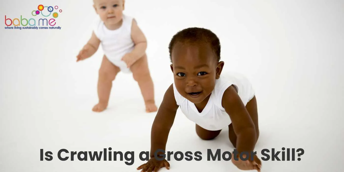 Is Crawling a Gross Motor Skill?