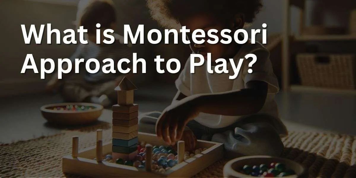 What is Montessori Approach to Play?