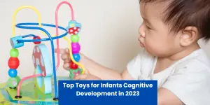 Top Toys for Infants Cognitive Development in 2023