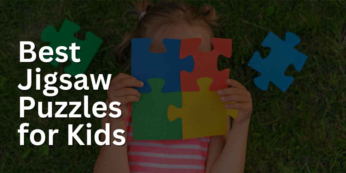 Best Jigsaw Puzzles for Kids