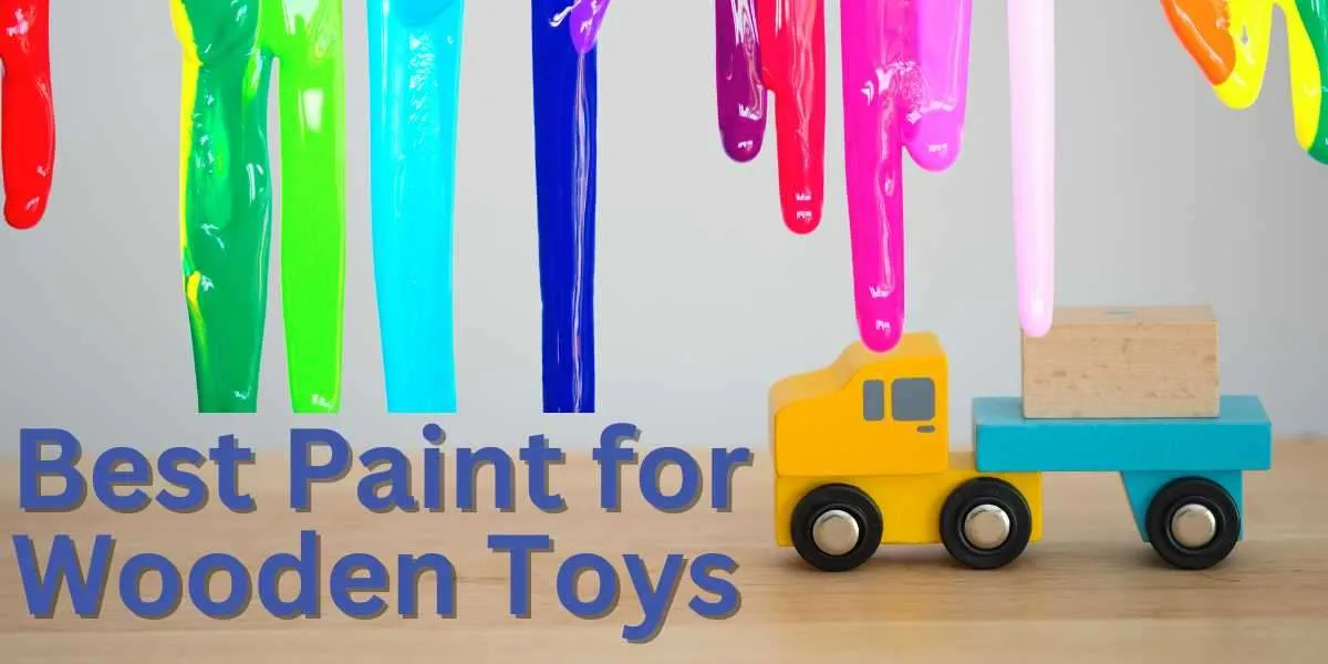 Best Paint for Wooden Toys: A Guide to Safe and Vibrant Finishes