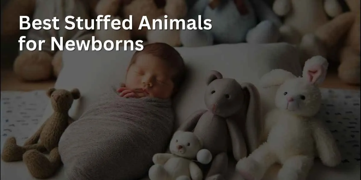 Best Stuffed Animals for Newborns: Soft, Safe & Snuggly