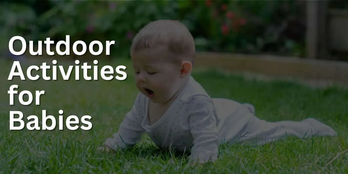 The Ultimate Guide to Outdoor Activities for Babies