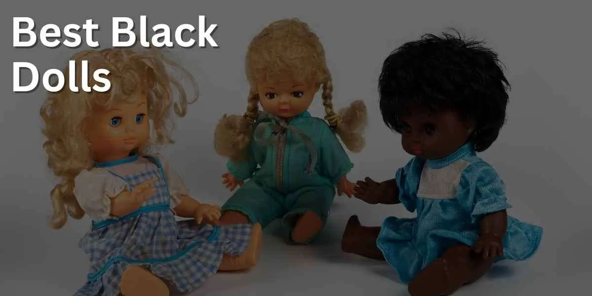 Best Black Dolls: Top Picks for Kids