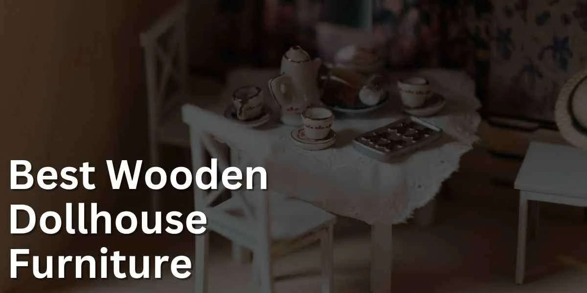 Best Wooden Dollhouse Furniture 1