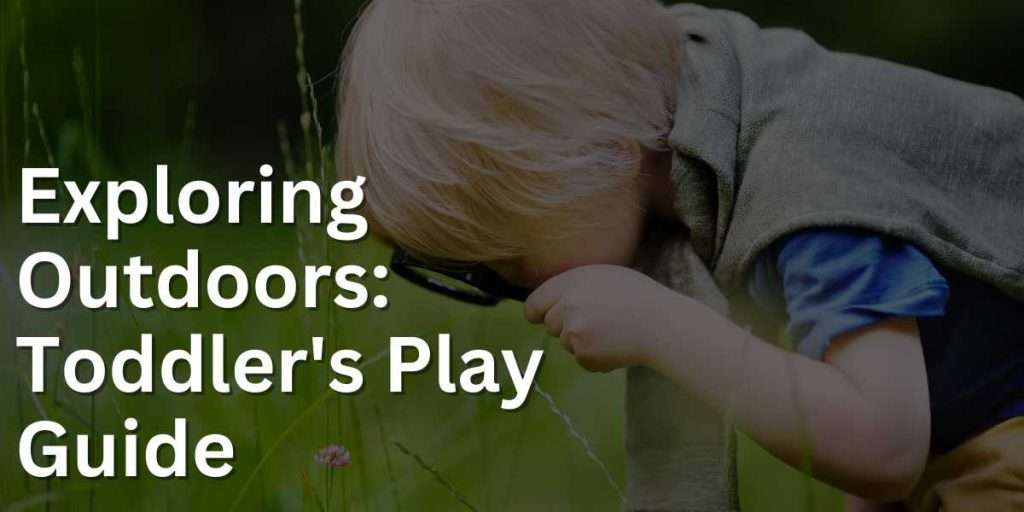 Exploring Outdoors: Toddler's Play Guide - Baba Me