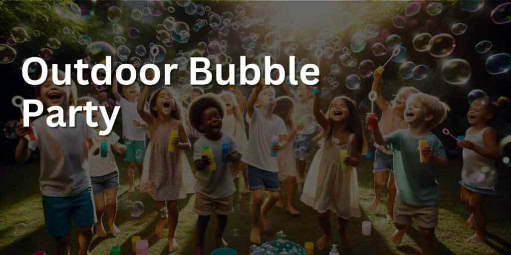 Outdoor Bubble Party