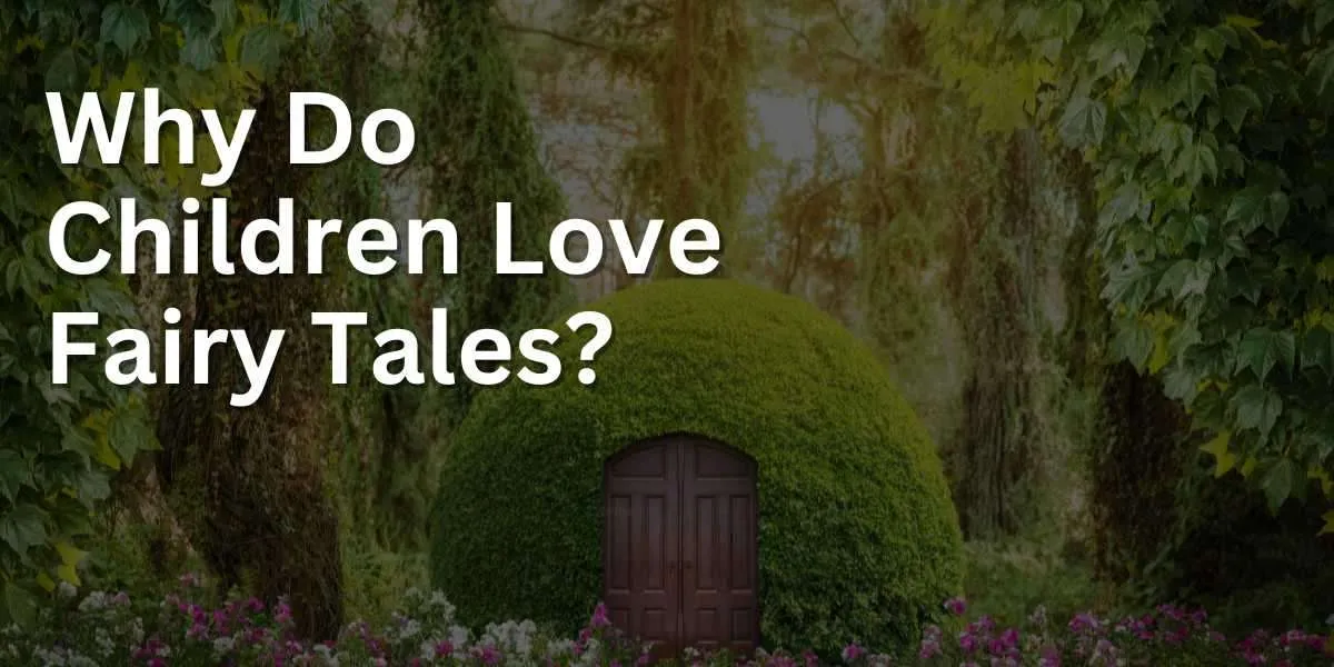 Why Do Children Love Fairy Tales