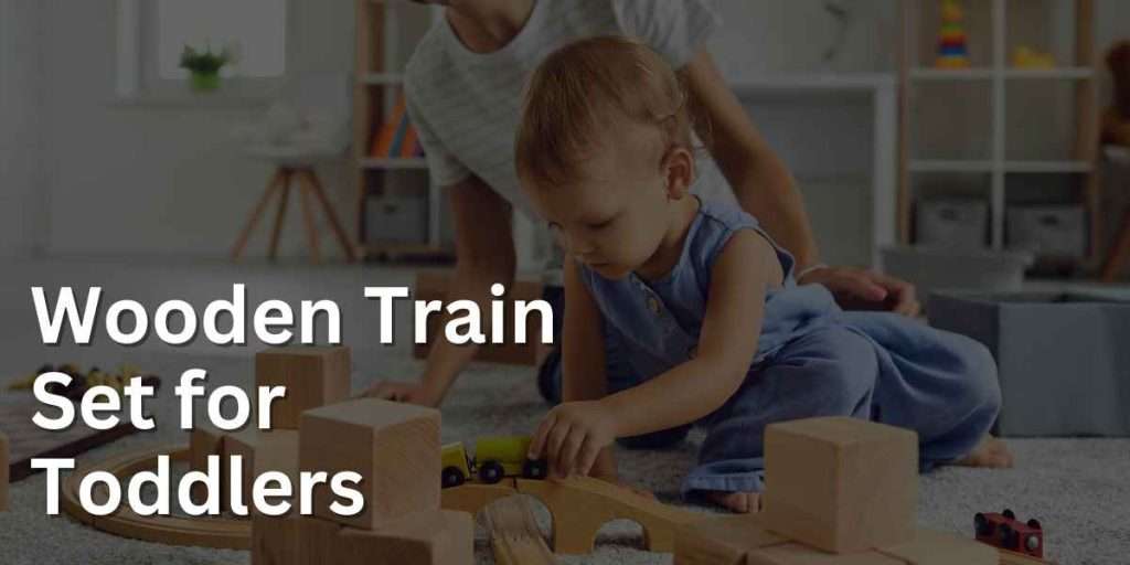 Wooden Train Set For Toddlers 1024x512 