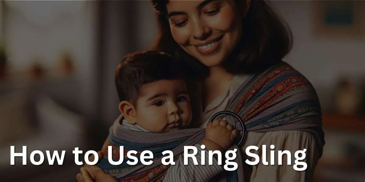 How to Use a Ring Sling: Quick and Easy Ring Slings Guide
