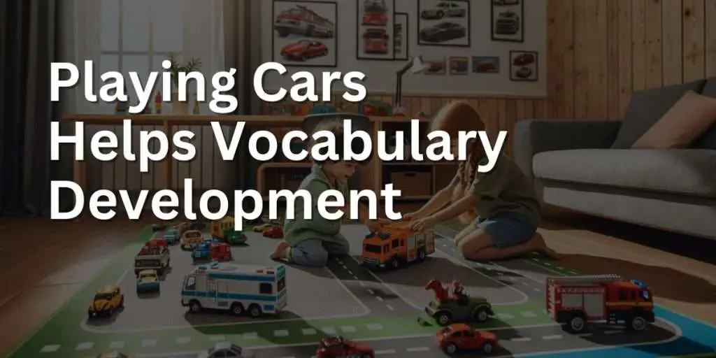 Playing Cars Helps Vocabulary Development hero