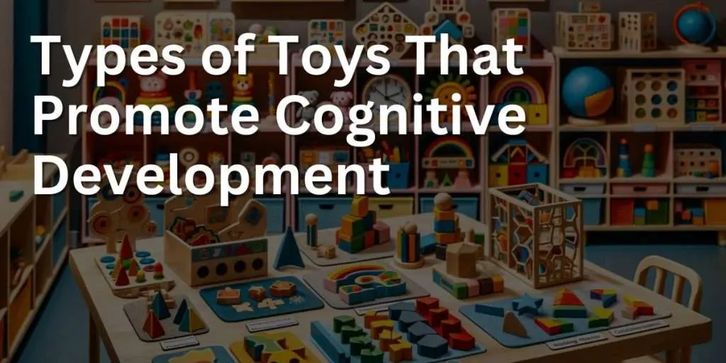 Photograph of a variety of toys designed for cognitive development, displayed in an educational setting. The collection includes puzzles, shape sorters, matching games, and building blocks. The toys are colorful and made of safe, child-friendly materials. They are arranged on shelves and tables, inviting interaction, with labels indicating the age range and cognitive skills each toy develops.