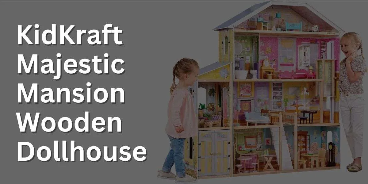 KidKraft Majestic Mansion Wooden Dollhouse Review