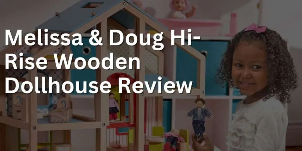 Melissa Doug Hi Rise Wooden Dollhouse Review