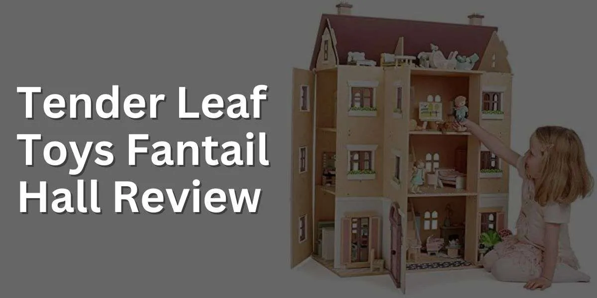 Tender Leaf Toys Fantail Hall Review